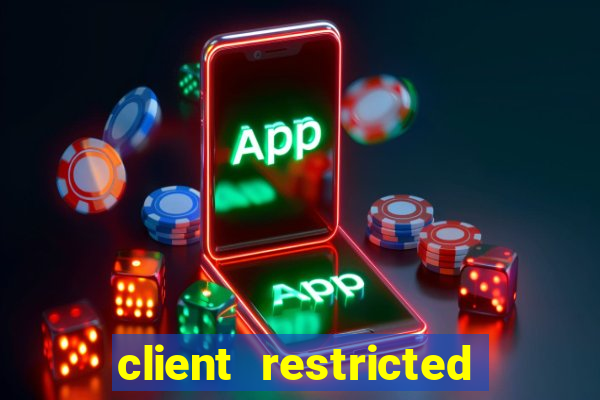 client restricted for action withdraw